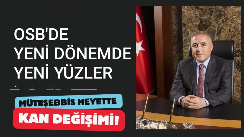 OSB'DE KÖKLÜ DEĞİŞİKLİKLER ADETA HEYCAN YARATTI  