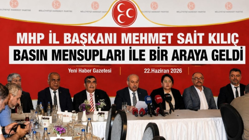 MHP İL BAŞKANI MEHMET SAİT KILIÇ BASIN MENSUPLARIYLA BULUŞTU  