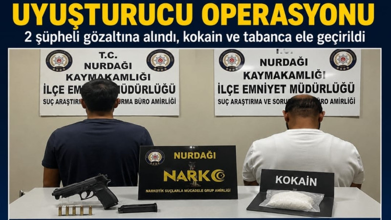NURDAĞI EMNİYETİNDE BAŞARILI UYUŞTURUCU OPERASYONU  