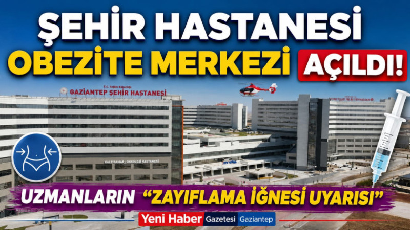ŞEHİR HASTANESİ OBEZİTE MERKEZİ AÇILDI: UZMANLARIN