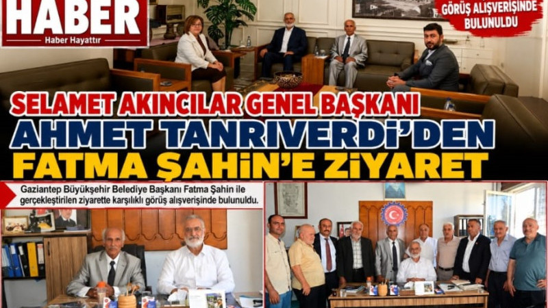 SELAMET AKINCILAR BAŞKANI TANRIVERDİ, GBB BAŞKANI FATMA ŞAHİN’İ ZİYARET ETTİ 