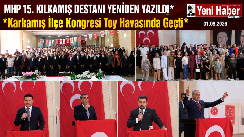 MHP 15. KILKAMIŞ DESTANI YENİDEN YAZILDI  